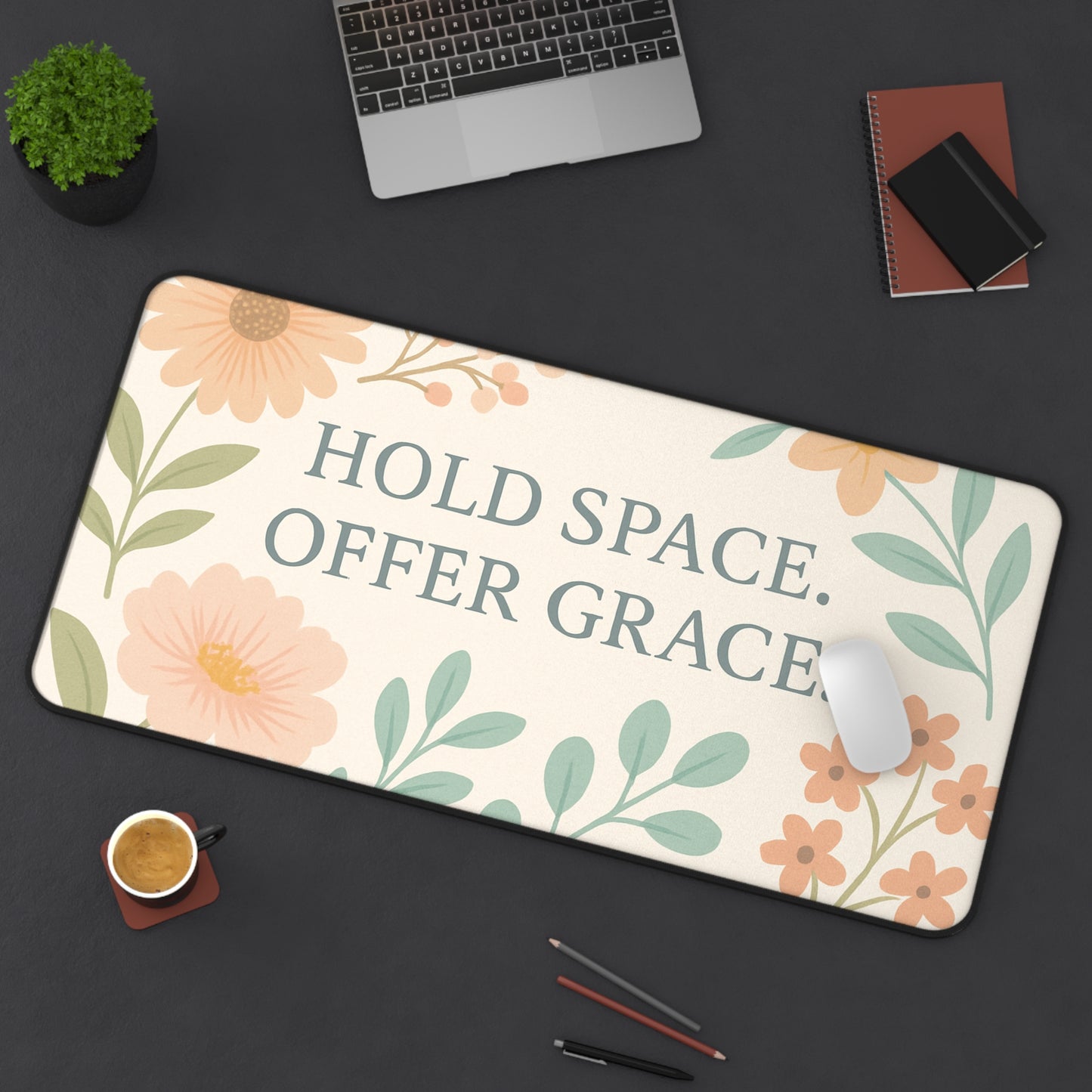 Floral Desk Mat - "Hold Space, Offer Grace" - Office Decor, Gift for Home, Inspirational Workspace, Motivational Desk Accessory, Mother's