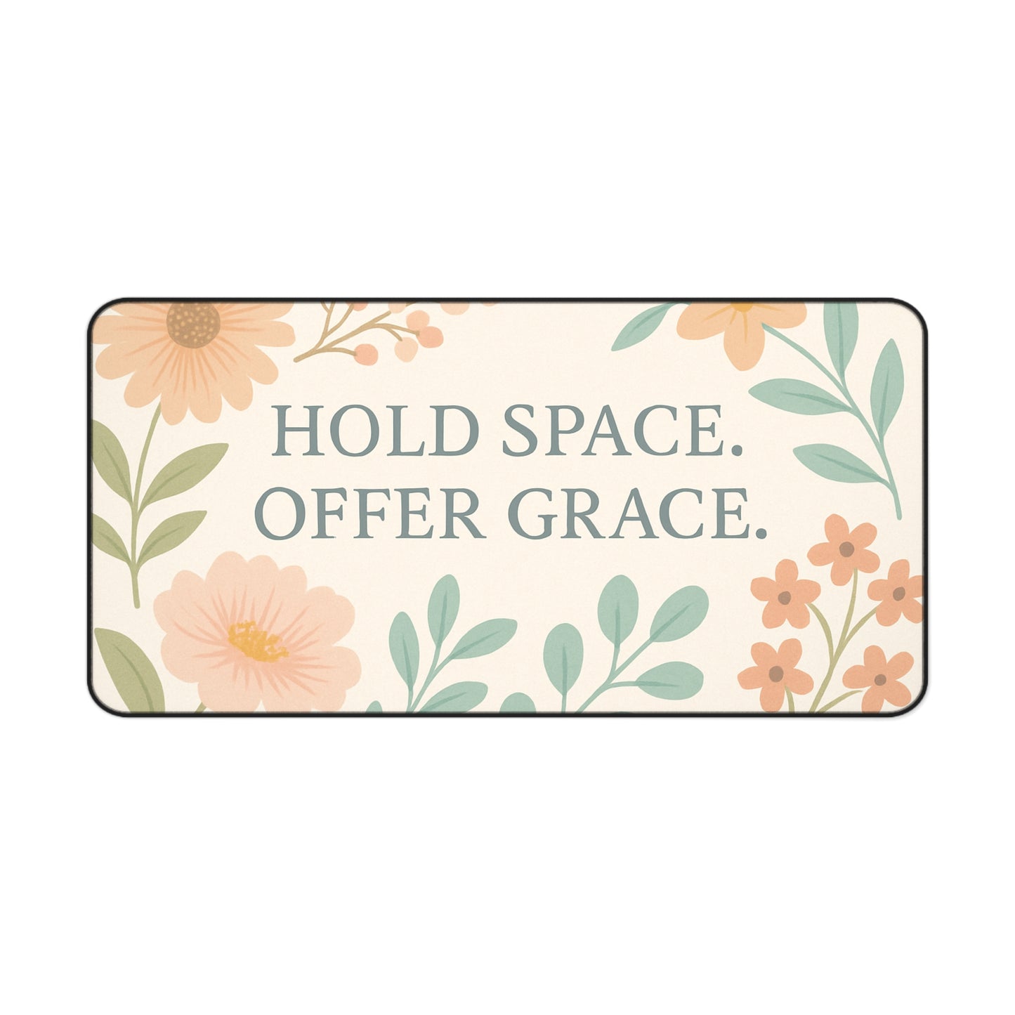 Floral Desk Mat - "Hold Space, Offer Grace" - Office Decor, Gift for Home, Inspirational Workspace, Motivational Desk Accessory, Mother's