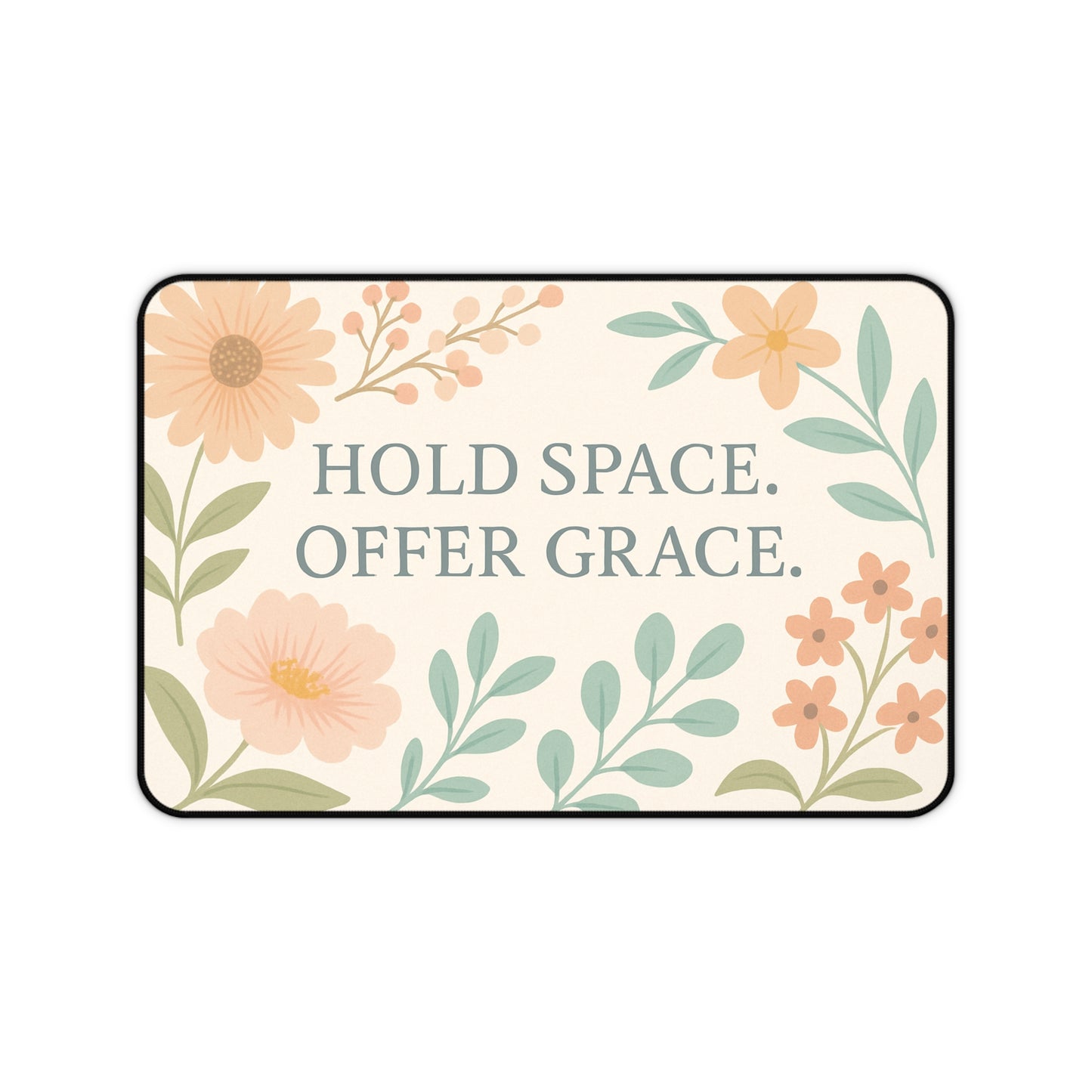 Floral Desk Mat - "Hold Space, Offer Grace" - Office Decor, Gift for Home, Inspirational Workspace, Motivational Desk Accessory, Mother's