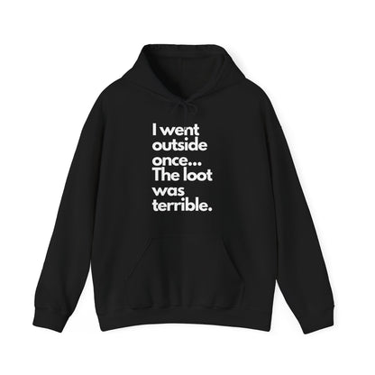 Funny Quote Hoodie - Unisex Heavy Blend™ Hooded Sweatshirt with 'I went outside once... The loot was terrible.'