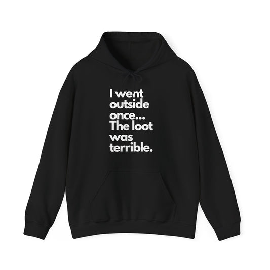 Funny Quote Hoodie - Unisex Heavy Blend™ Hooded Sweatshirt with 'I went outside once... The loot was terrible.'