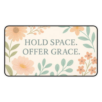 Floral Desk Mat - "Hold Space, Offer Grace" - Office Decor, Gift for Home, Inspirational Workspace, Motivational Desk Accessory, Mother's