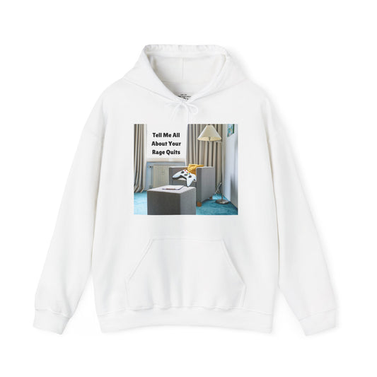 🎮 "Tell Me All About Your Rage Quits" Hoodie – For True Gamers Only!