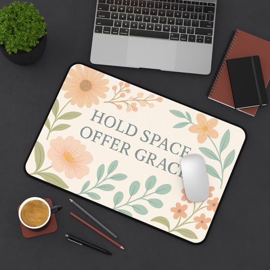 Floral Desk Mat - "Hold Space, Offer Grace" - Office Decor, Gift for Home, Inspirational Workspace, Motivational Desk Accessory, Mother's