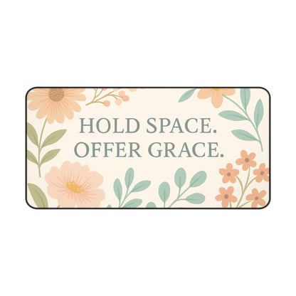 Floral Desk Mat - "Hold Space, Offer Grace" - Office Decor, Gift for Home, Inspirational Workspace, Motivational Desk Accessory, Mother's
