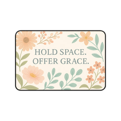 Floral Desk Mat - "Hold Space, Offer Grace" - Office Decor, Gift for Home, Inspirational Workspace, Motivational Desk Accessory, Mother's